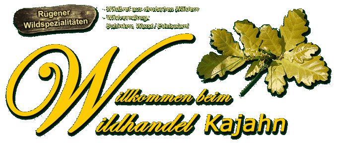 Wildhandel Kajahn - Wildbret aus deutschen Wäldern, Wildveredlung, Schinken, Wurst, Salami